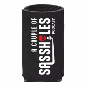 Sassholes - Koozie